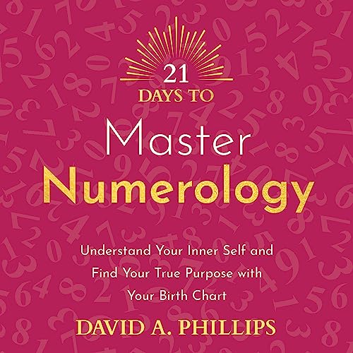 21 Days to Master Numerology by David A. Phillips