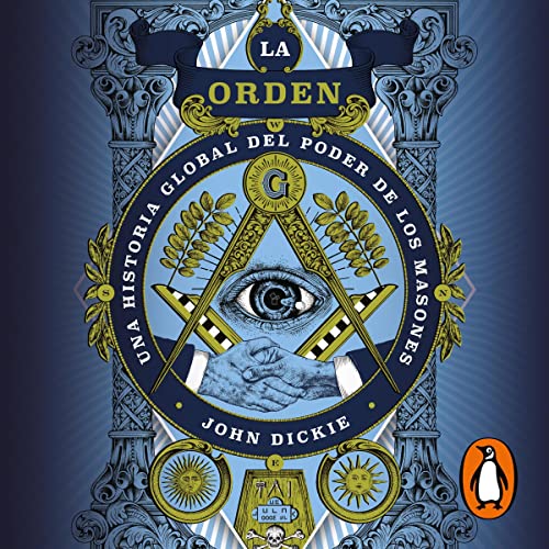 La orden [The Craft. How the Freemasons Made the Modern World]
