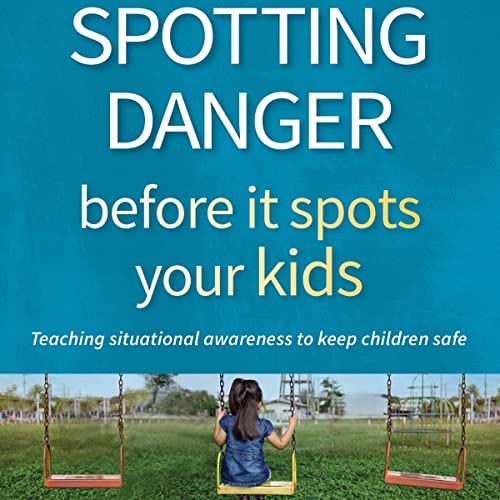Spotting Danger Before It Spots Your Kids