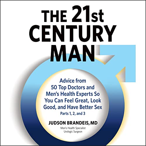 The 21st Century Man: Parts 1, 2 and 3 by Judson Brandeis MD