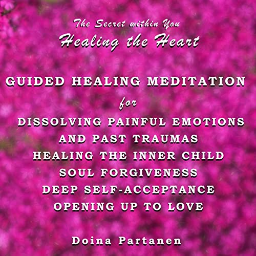 The Secret Within You: Healing the Heart by Doina Partanen