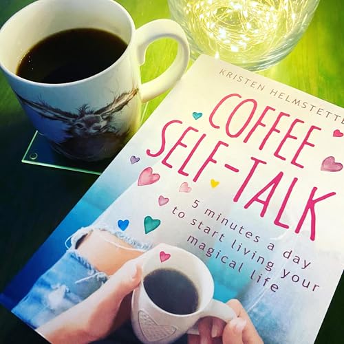 Coffee Self-Talk with Kristen Helmstetter