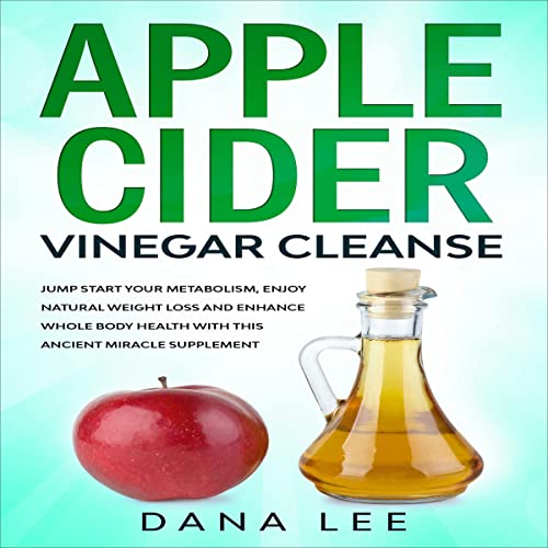 Apple Cider Vinegar Cleanse by Dana Lee