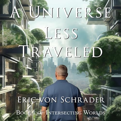 A Universe Less Traveled by Eric von Schrader