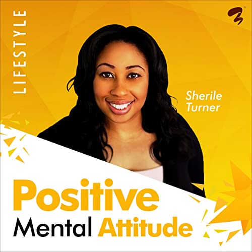 Positive Mental Attitude by Sherile Turner