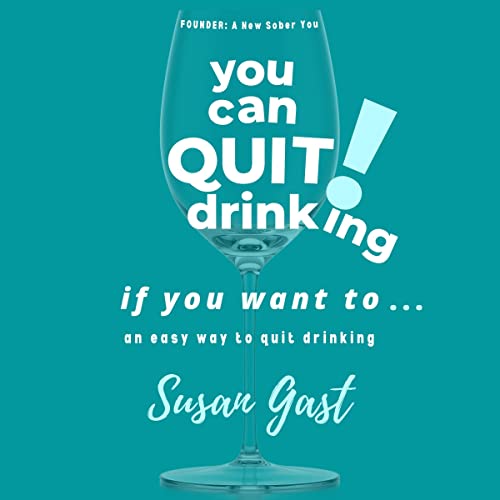 You Can Quit Drinking…If You Want To