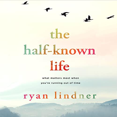 The Half-Known Life