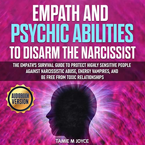 Empath and Psychic Abilities to Disarm the Narcissist by Tamie M Joyce