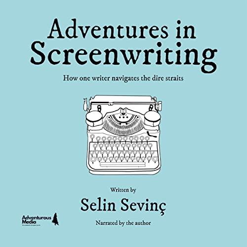 Adventures in Screenwriting by Selin Sevinç