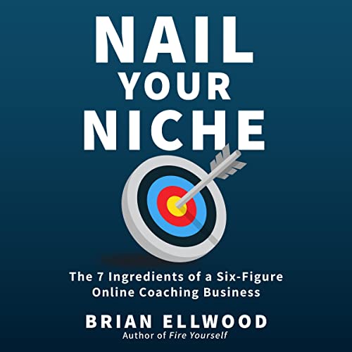 Nail Your Niche by Brian Ellwood