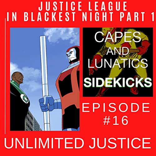 Unlimited Justice Ep #16: Justice League "In Blackest Night" Part 1 by Unknown