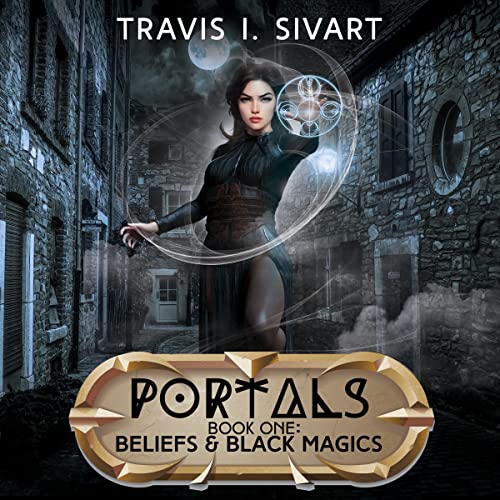 Beliefs & Black Magics by Travis I. Sivart