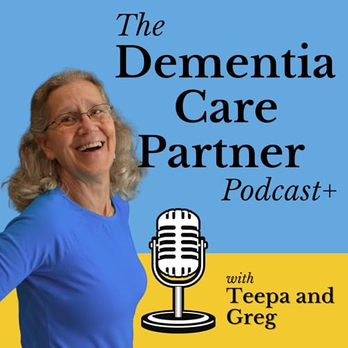 Dementia Care Partner Podcast with Teepa Snow by Teepa Snow's Positive Approach to Care