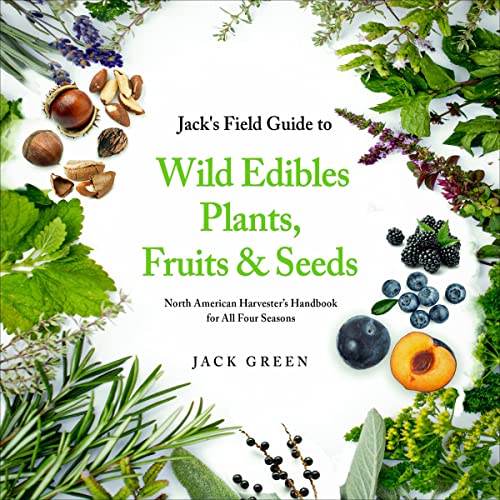 Jack's Field Guide to Wild Edibles Plants, Fruits & Seeds
