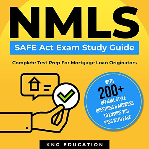 NMLS Safe Act Exam Study Guide - Complete Test Prep for Mortgage Loan Originators by KNG Education