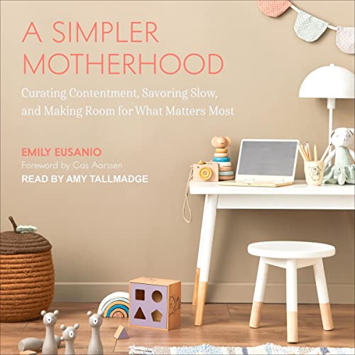 A Simpler Motherhood by Emily Eusanio