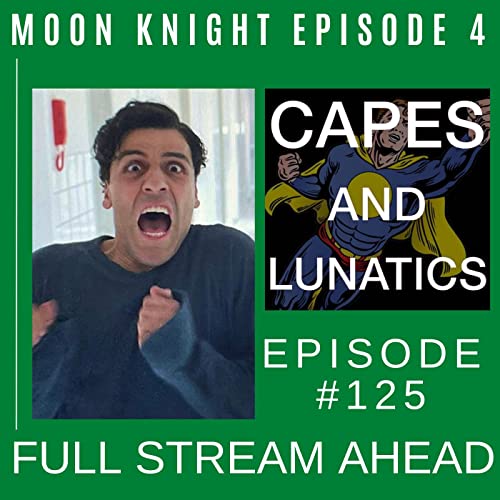 Full Stream Ahead Ep #125: Moon Knight Episode 4 by Unknown