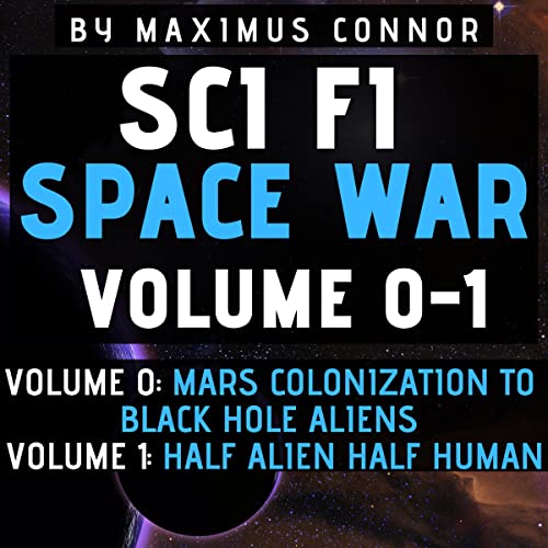 Sci Fi Space War: Volume 0-1 by Maximus Connor