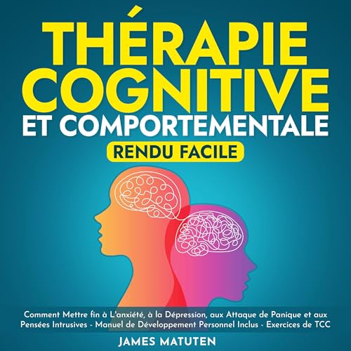Therapie Cognitive et Comportementale—Rendu Facile [Cognitive and Behavioral Therapy—Made Easy]