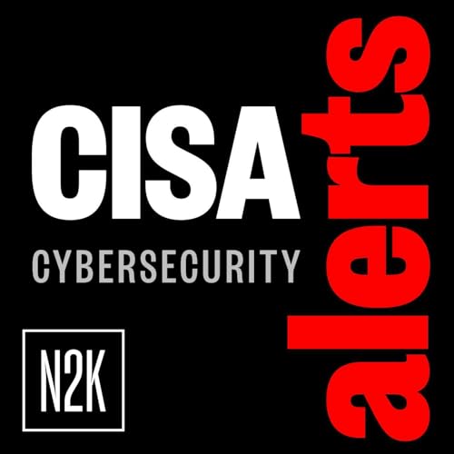CISA Cybersecurity Alerts by N2K Networks
