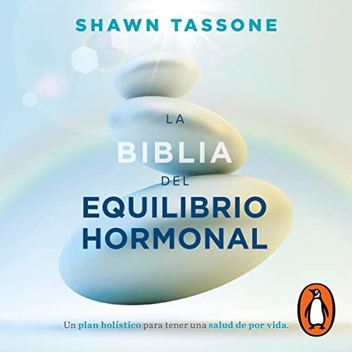 La biblia del equilibrio hormonal [The Bible of Hormonal Balance]