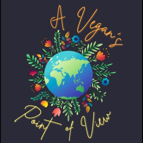 A Vegan’s Point Of View by A Vegan’s Point of View 