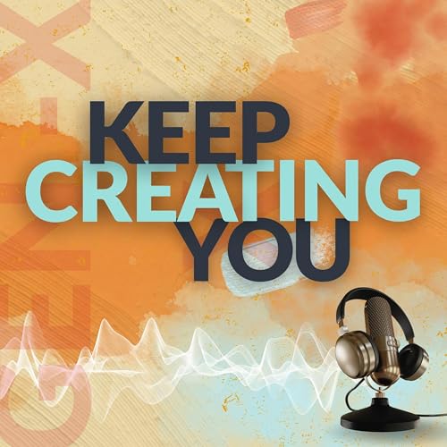 Keep Creating You by Kim Parkinson