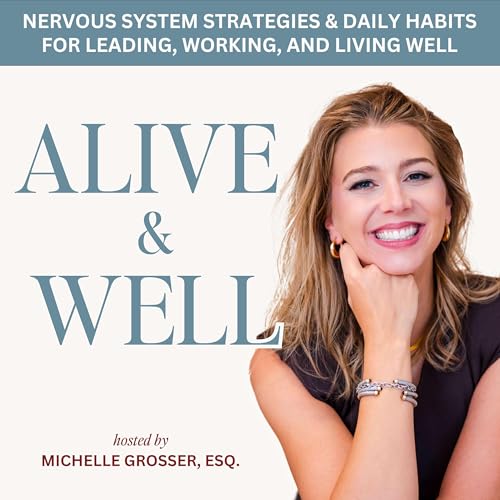 Alive & Well – Nervous System, Productivity, Time Management, Somatic Tools, Work-Life Balance, Burnout, Anxiety