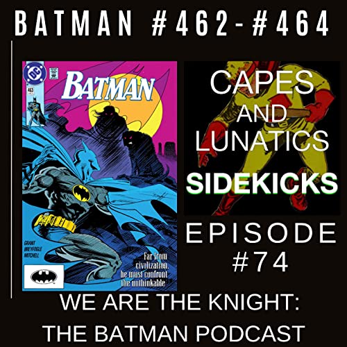 We Are the Knight Ep #74: Batman #462-#464 & Catwoman: Lonely City #3 by Unknown