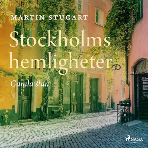 Stockholms hemligheter - Gamla stan by Martin Stugart