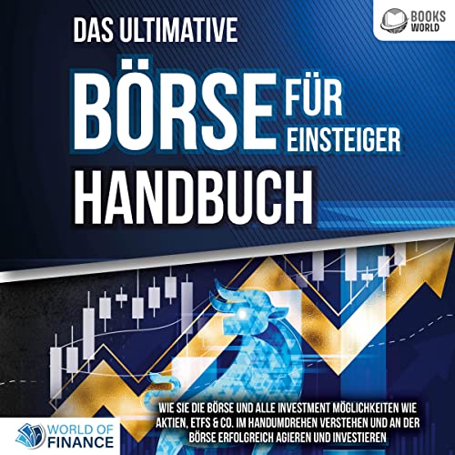 Das ultimative BÖRSE FÜR EINSTEIGER Handbuch by World of Finance