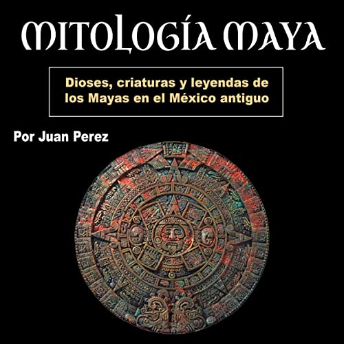 Mitología Maya [Mayan Mythology]
