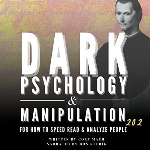 Dark Psychology and Manipulation 202 for How to Speed Read and Analyze People