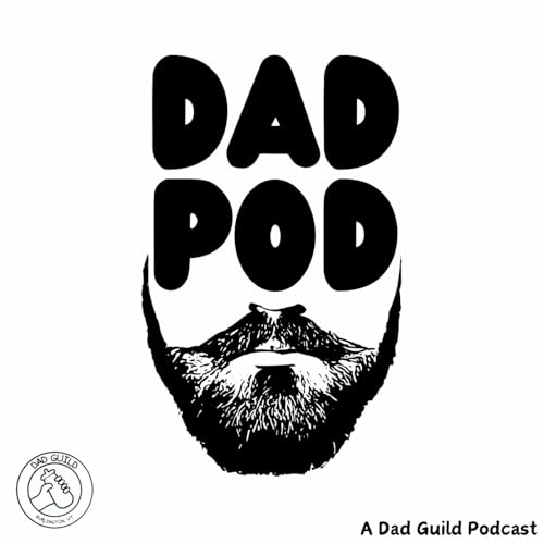 Dad Pod - A Dad Guild Podcast by Dad Guild Inc.
