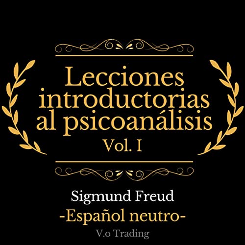Lecciones introductorias al psicoanálisis: Vol. I [Introductory Lectures on Psychoanalysis: Vol. I]