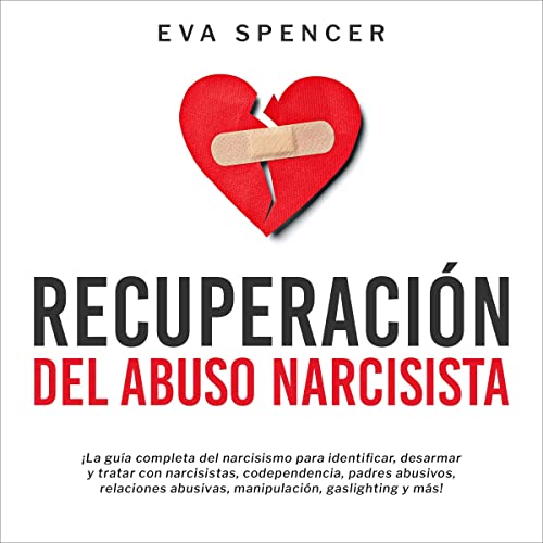 Recuperación Del Abuso Narcisista [Recovering from Narcissistic Abuse]