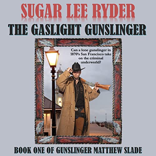 The Gaslight Gunslinger by Sugar Lee Ryder
