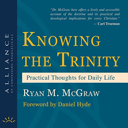 Knowing the Trinity by Ryan M. McGraw