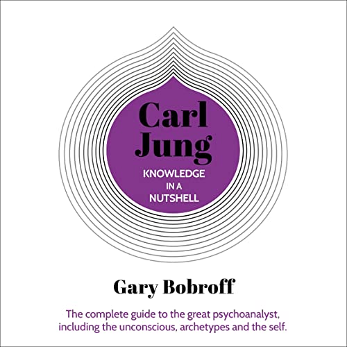 Knowledge in a Nutshell: Carl Jung by Gary Bobroff
