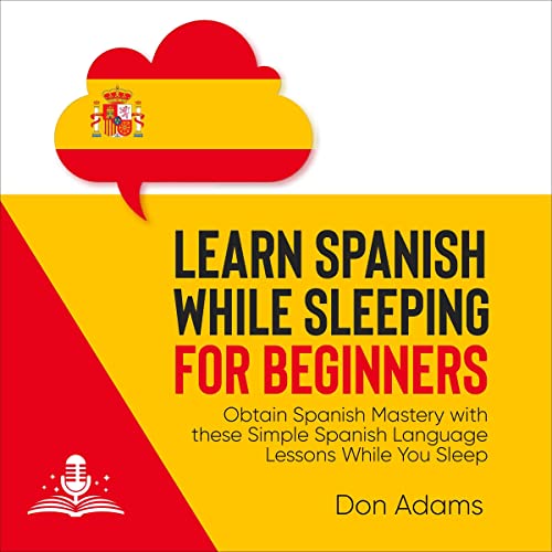 Learn Spanish While Sleeping for Beginners by Don Adams
