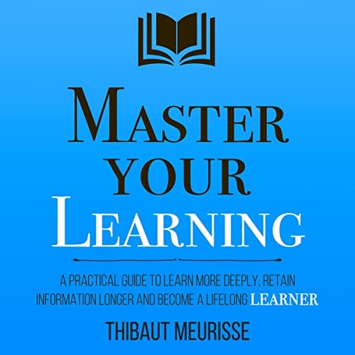 Master Your Learning by Thibaut Meurisse