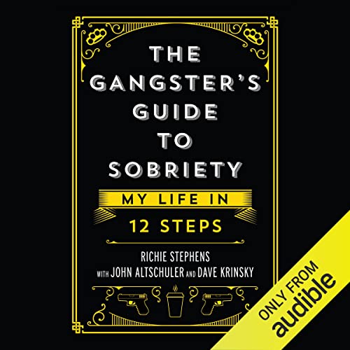 The Gangster's Guide to Sobriety by Richie Stephens