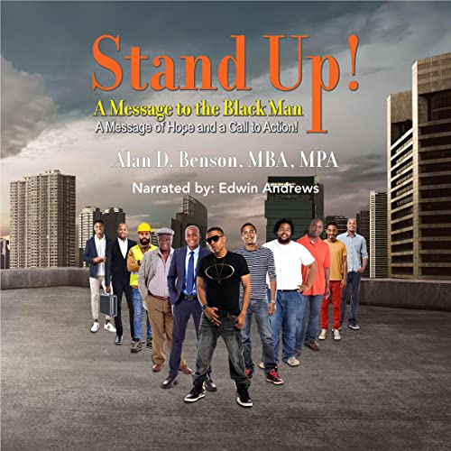 Stand Up! A Message to the Black Man by Alan D. Benson
