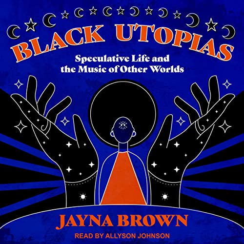 Black Utopias by Jayna Brown