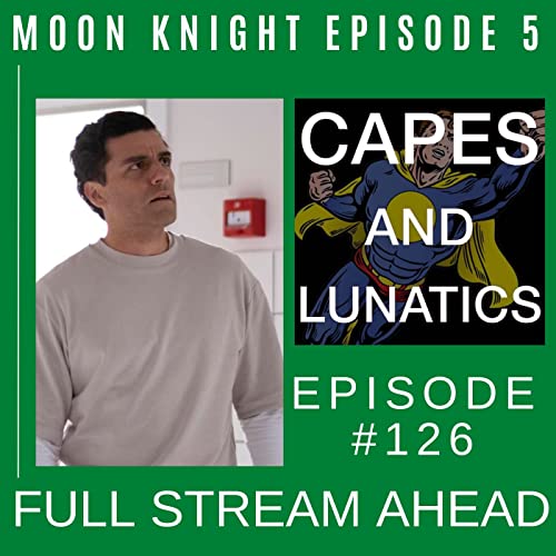 Full Stream Ahead Ep #126: Moon Knight Episode 5 by Unknown