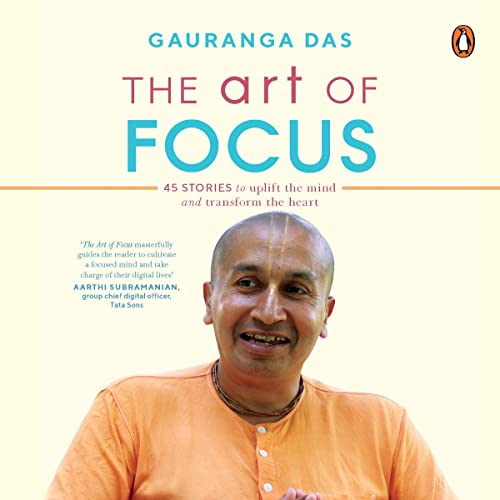 The Art of Focus by Gauranga Das Prabhu