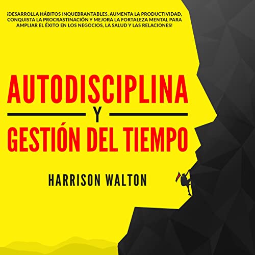 Autodisciplina y Gestión Del Tiempo [Self-Discipline and Time Management]