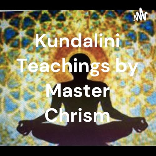 Kundalini Teachings by Master Chrism by Krisztina Bonnar