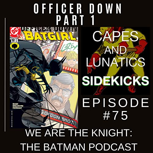 We Are the Knight Ep #75: Batman - Officer Down Part 1 & Shadow War Parts 3 & 4 by Unknown