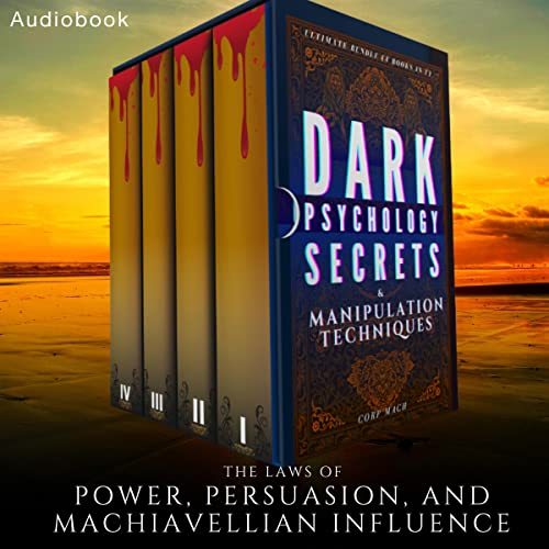 Dark Psychology Secrets and Manipulation Techniques: Ultimate Bundle (4 Books in 1)
